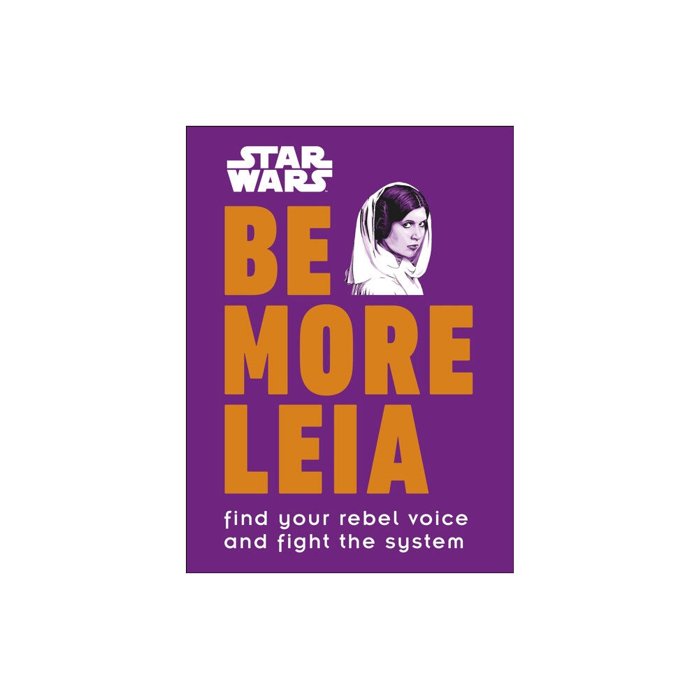 Dorling Kindersley Ltd Star Wars Be More Leia (inbunden, eng)