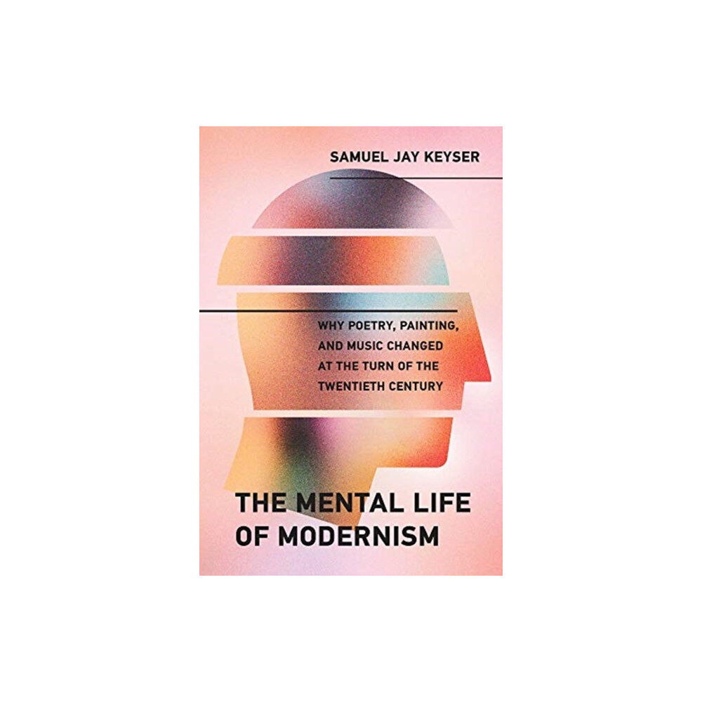 Mit press ltd The Mental Life of Modernism (inbunden, eng)