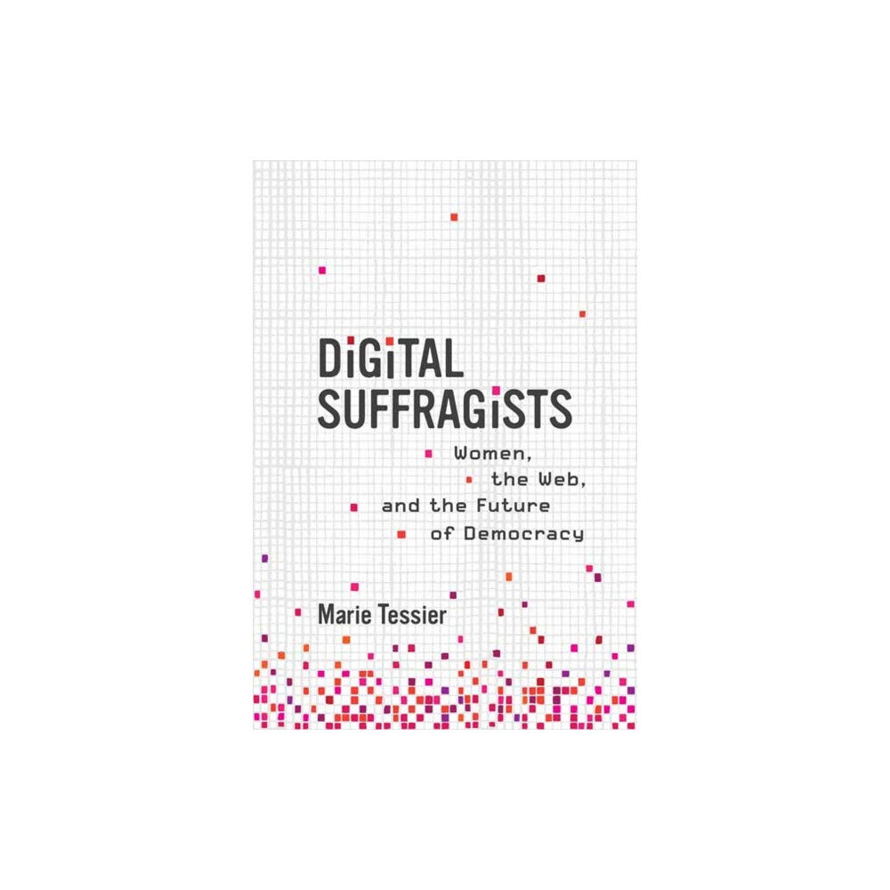 Mit press ltd Digital Suffragists (inbunden, eng)