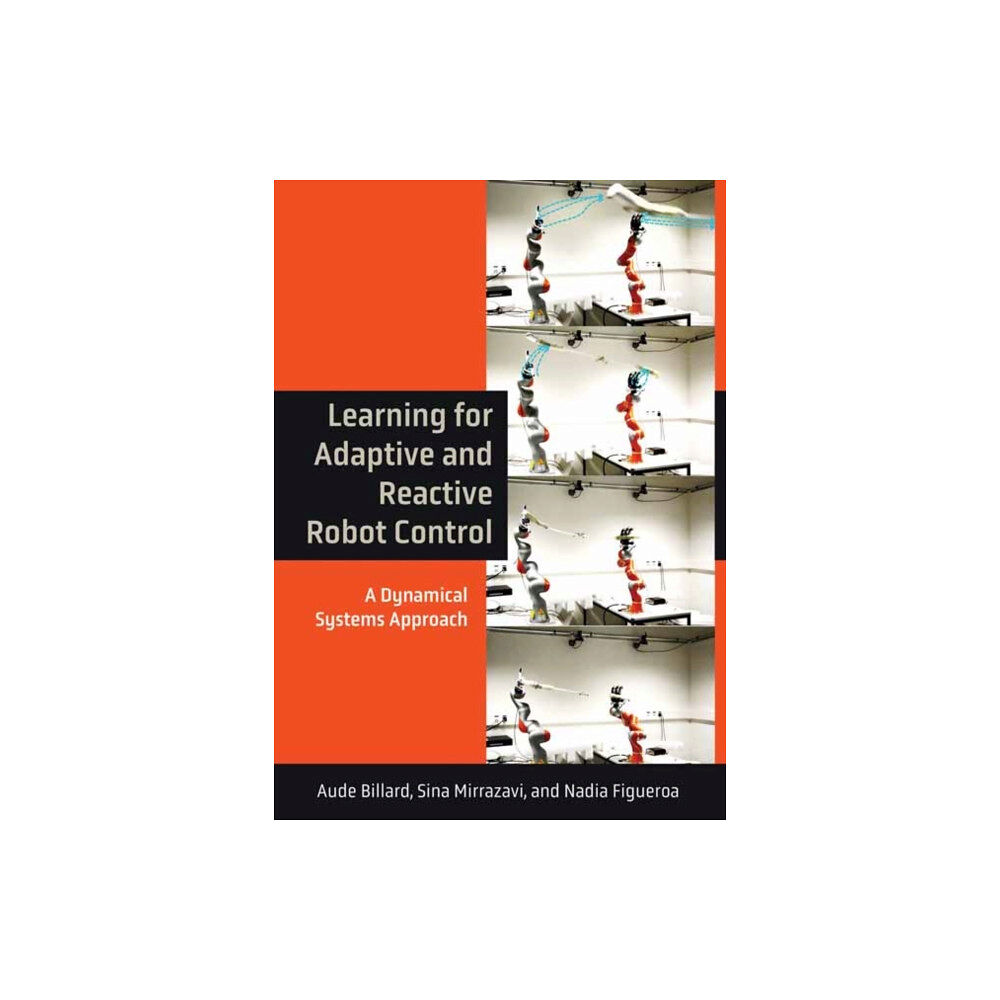 Mit press ltd Learning for Adaptive and Reactive Robot Control (inbunden, eng)