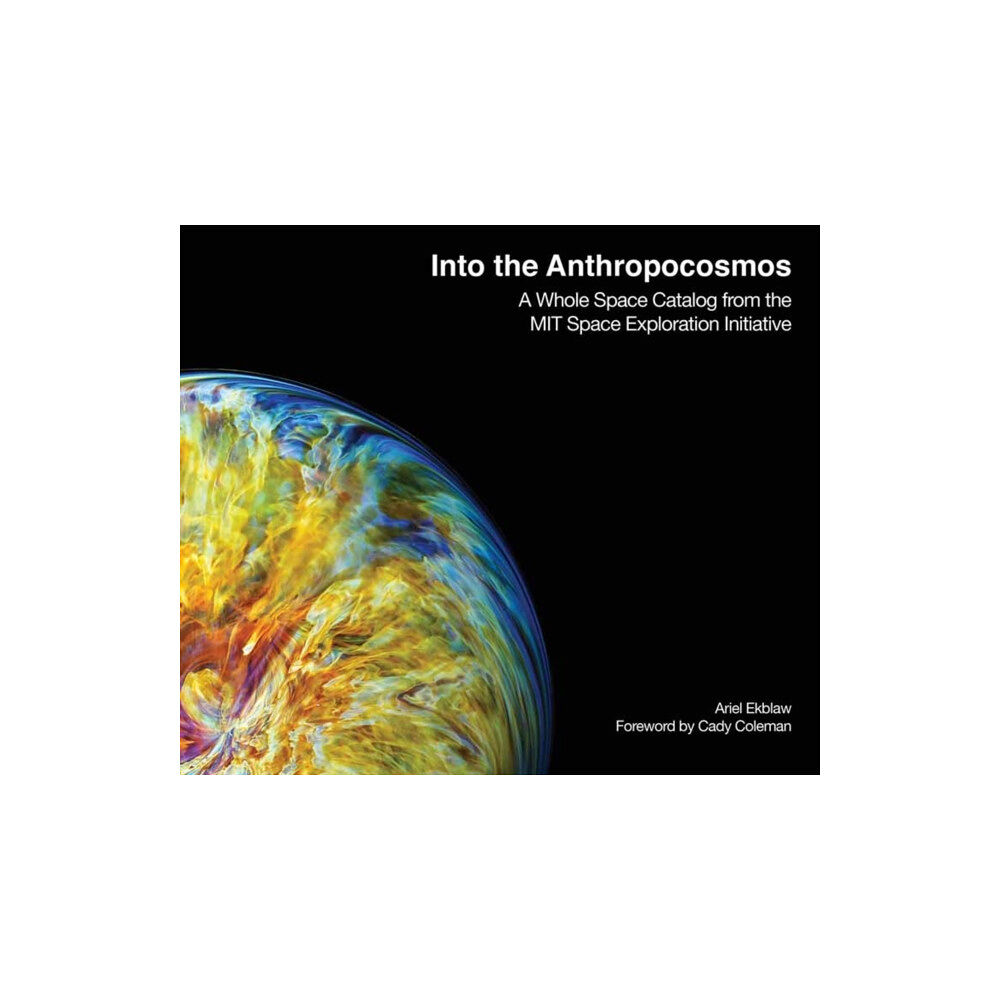 Mit press ltd Into the Anthropocosmos (inbunden, eng)