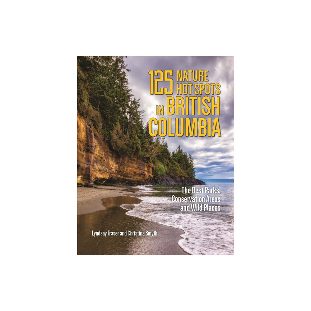 Firefly Books Ltd 125 Nature Hot Spots in British Columbia (häftad, eng)