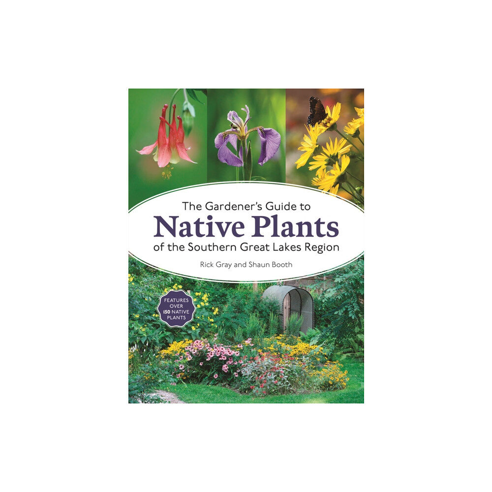 Firefly Books Ltd The Gardener's Guide to Native Plants of the Southern Great Lakes Region (häftad, eng)