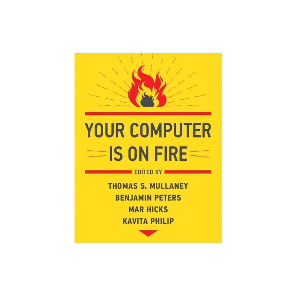 Mit press ltd Your Computer Is on Fire (häftad, eng)