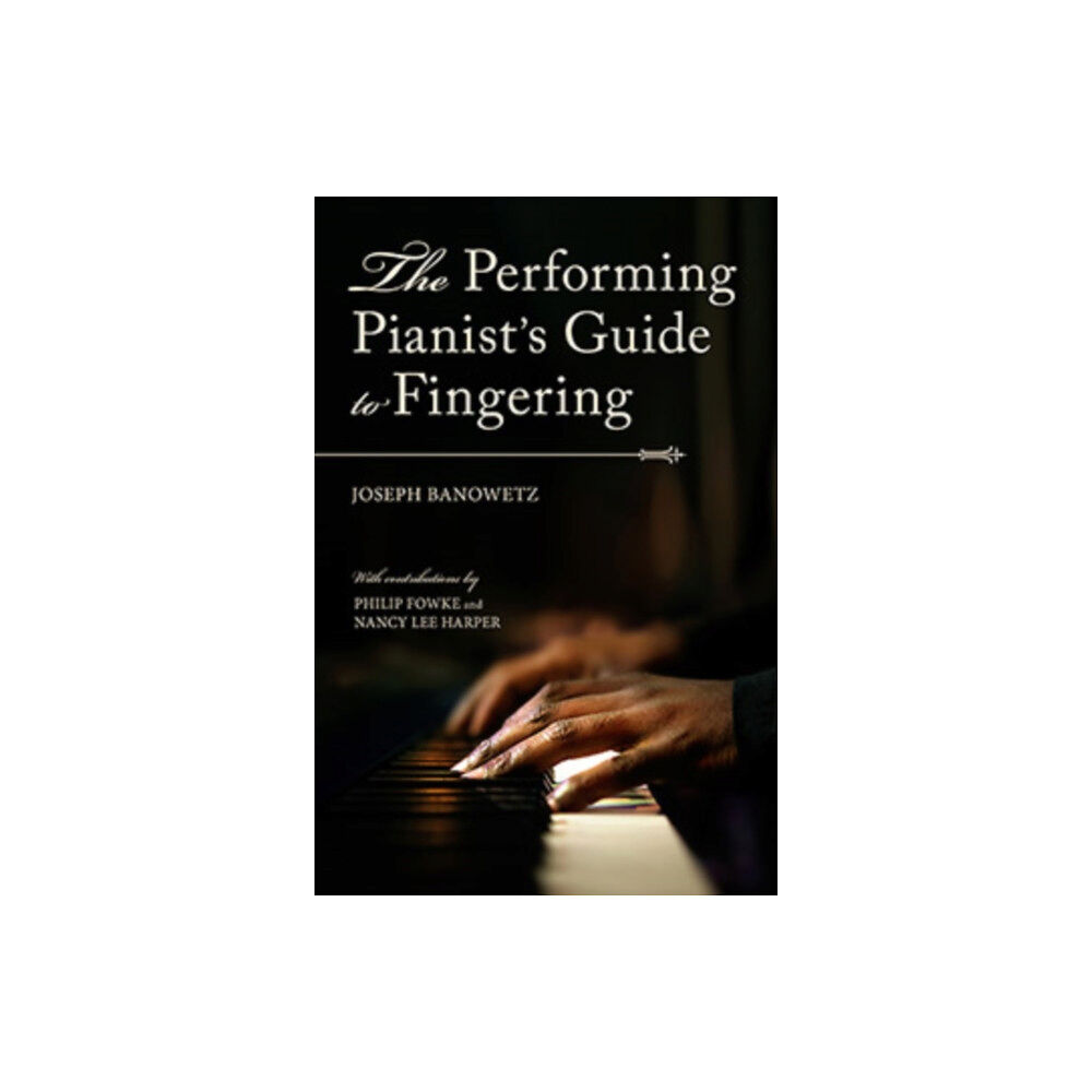 Indiana university press The Performing Pianist's Guide to Fingering (inbunden, eng)