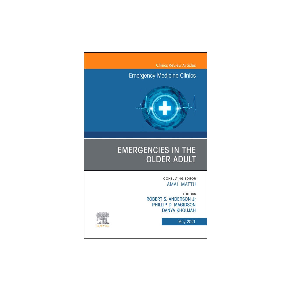 Elsevier - Health Sciences Division Emergencies in the Older Adult, An Issue of Emergency Medicine Clinics of North America (inbunden, eng)