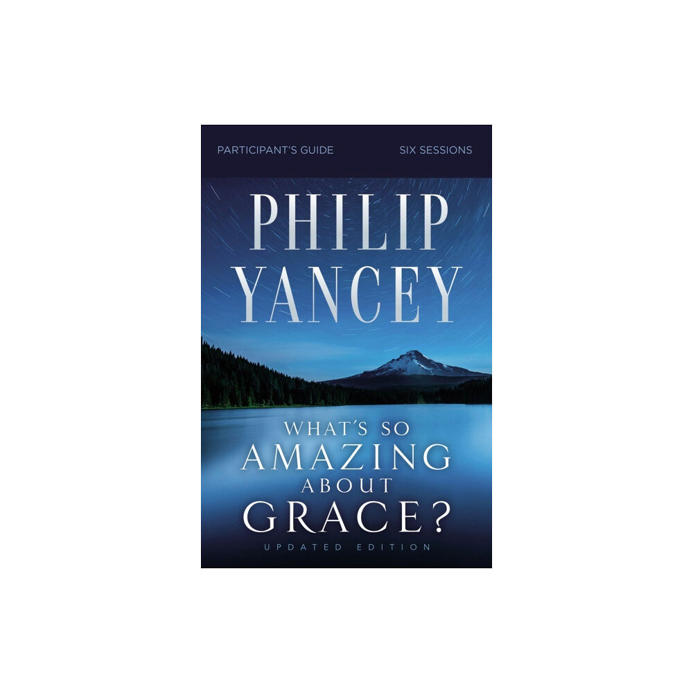 HarperChristian Resources What's So Amazing About Grace? Bible Study Participant's Guide, Updated Edition (häftad, eng)