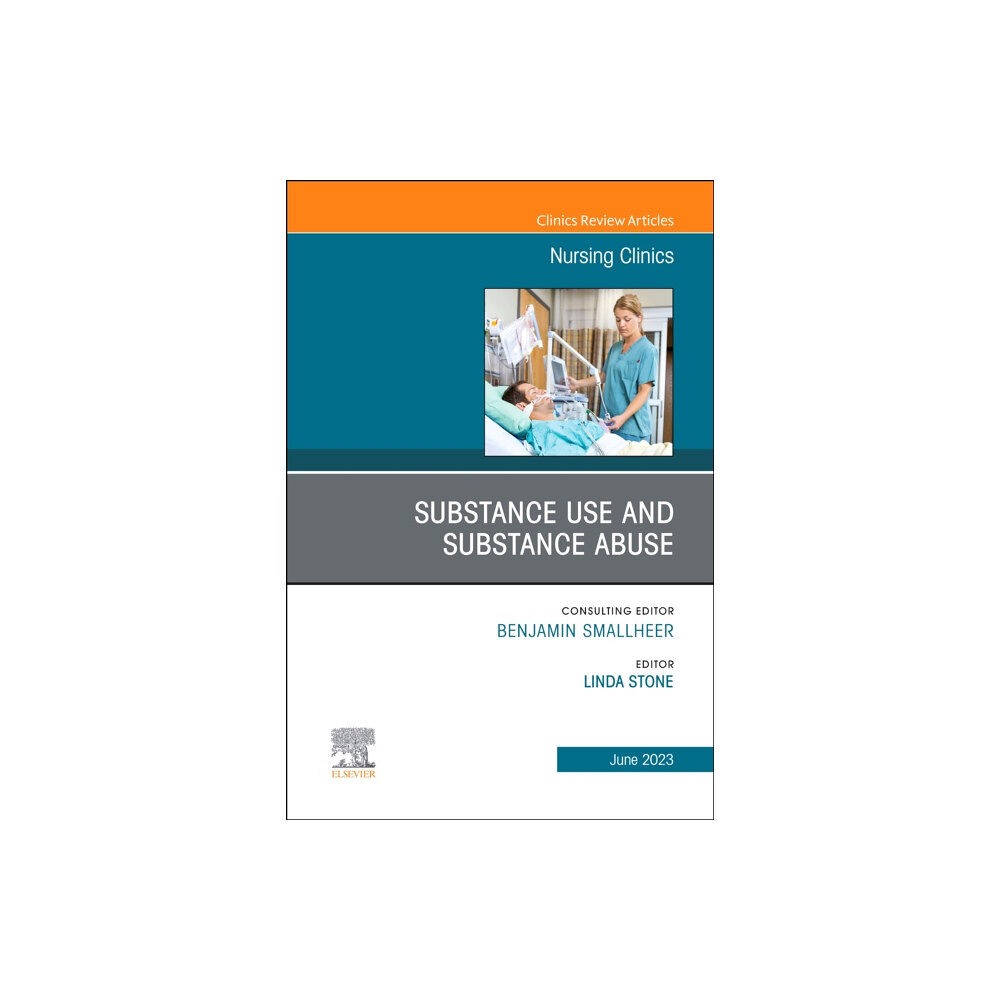 Elsevier - Health Sciences Division Substance Use/Substance Abuse, An Issue of Nursing Clinics (inbunden, eng)