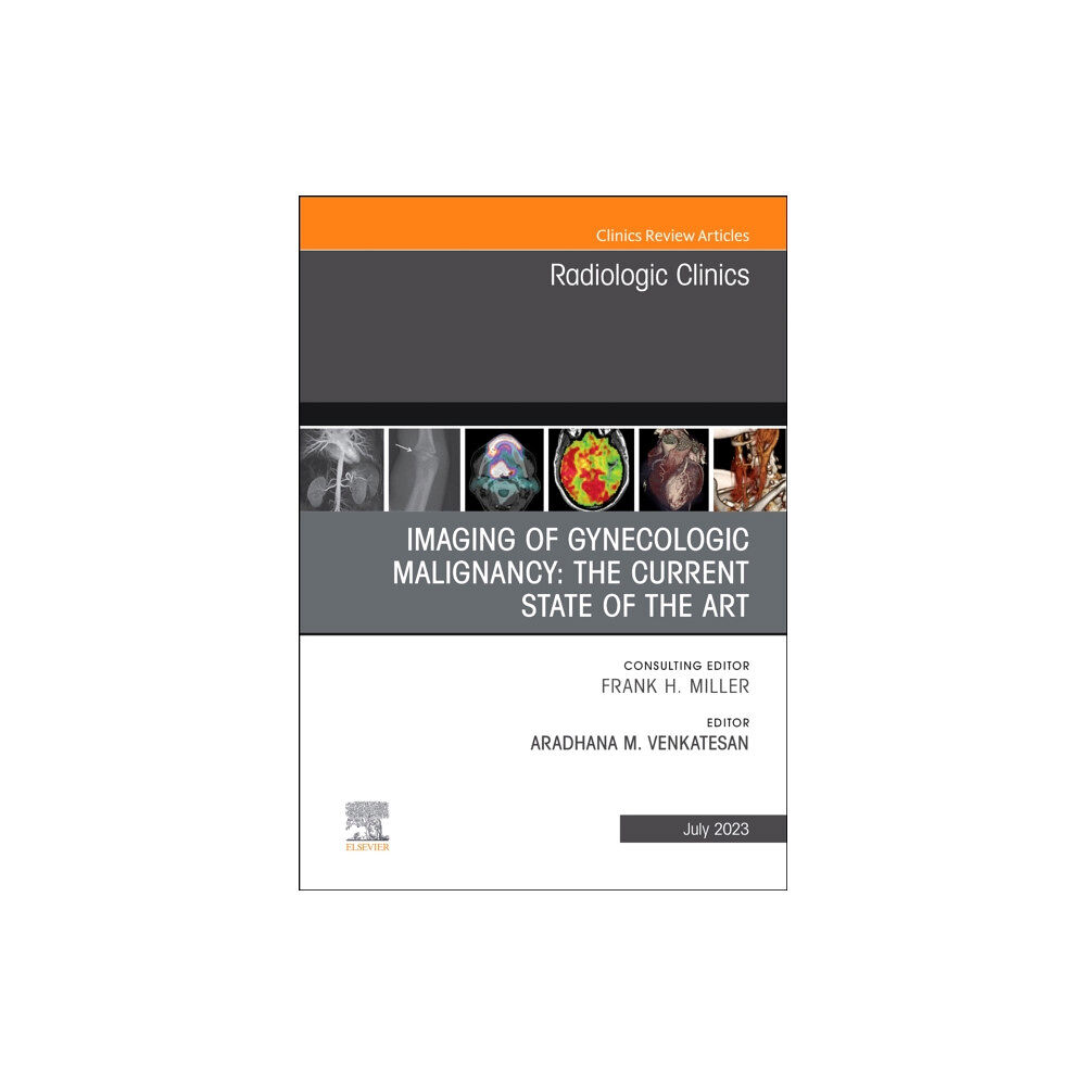 Elsevier - Health Sciences Division Imaging of Gynecologic Malignancy: The Current State of the Art, An Issue of Radiologic Clinics of North America (inbund...