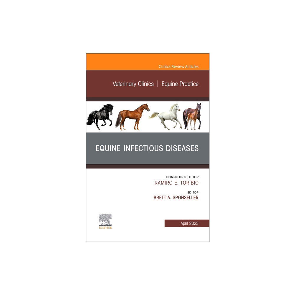 Elsevier - Health Sciences Division Equine Infectious Diseases, An Issue of Veterinary Clinics of North America: Equine Practice (inbunden, eng)