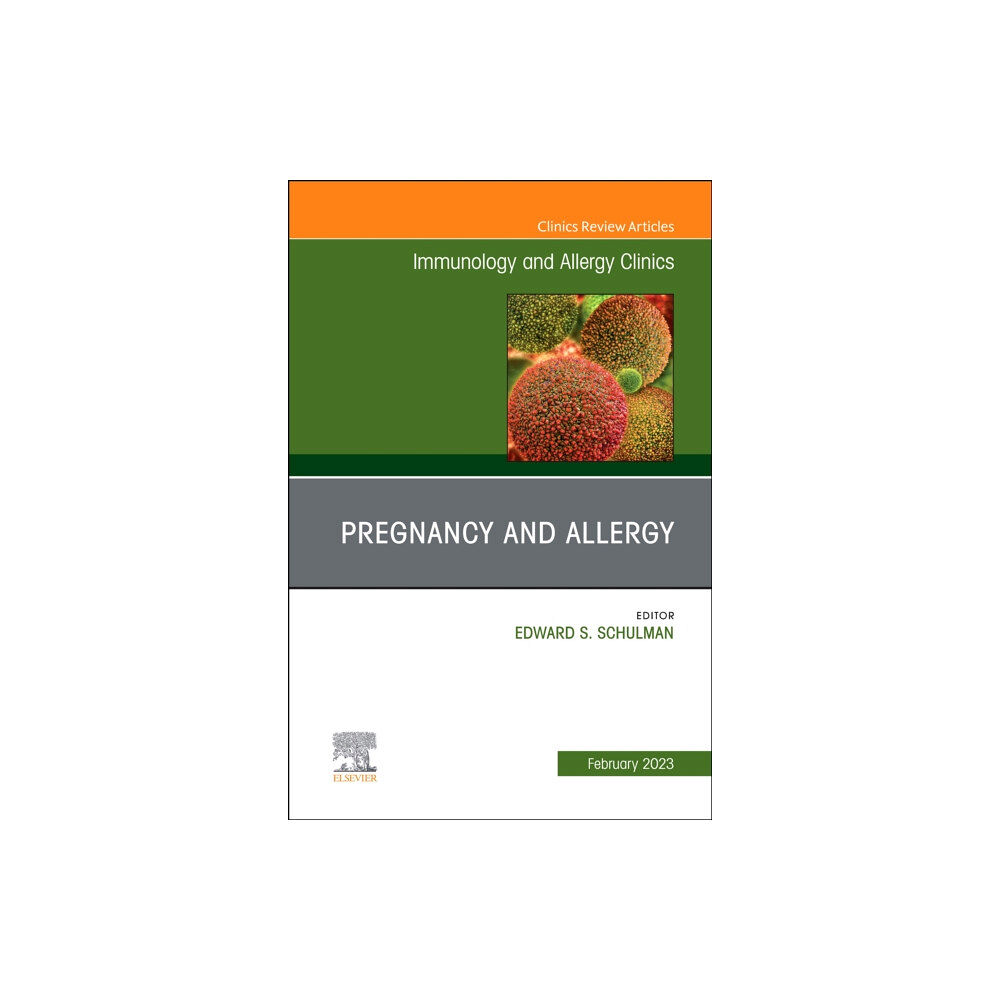 Elsevier - Health Sciences Division Pregnancy and Allergy, An Issue of Immunology and Allergy Clinics of North America (inbunden, eng)