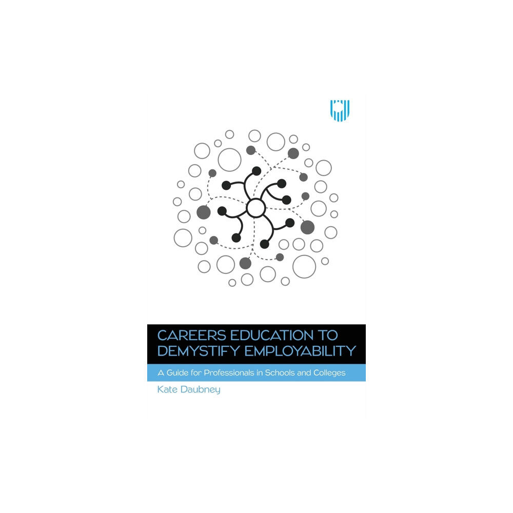 Open University Press Careers Education to Demystify Employability: A Guide for Professionals in Schools and Colleges (häftad, eng)