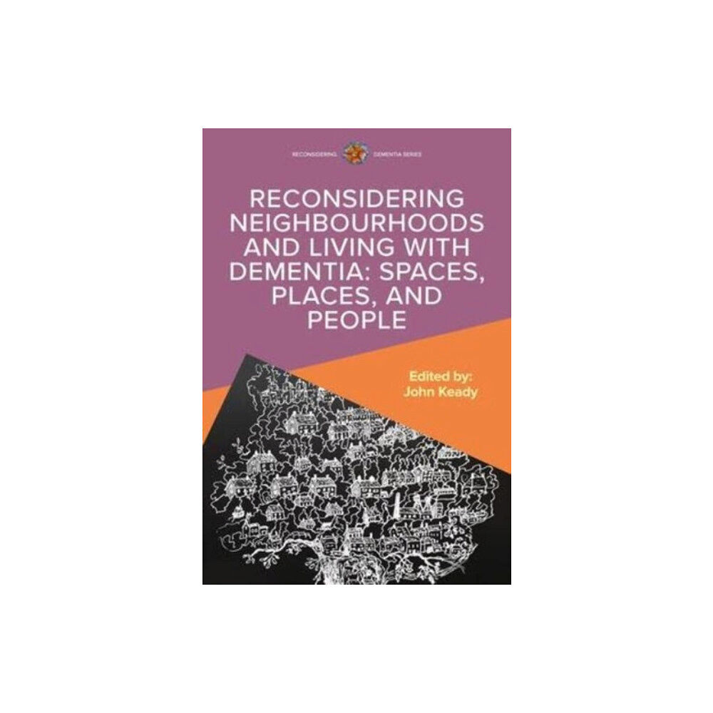 Open University Press Reconsidering Neighbourhoods and Living with Dementia: Spaces, Places, and People (häftad, eng)