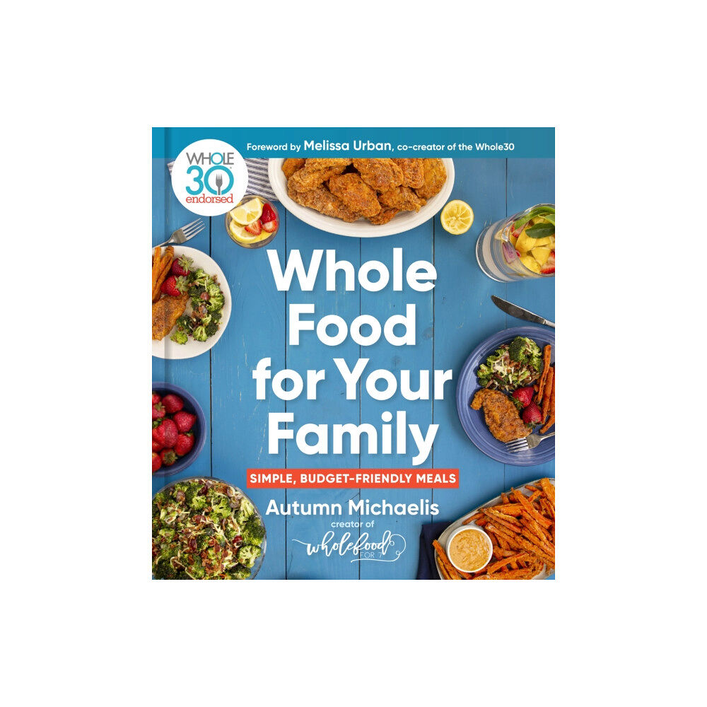 Harpercollins publishers inc Whole Food For Your Family (inbunden, eng)