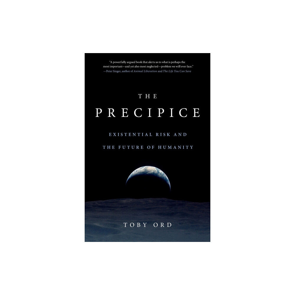 Not Stated The Precipice : Existential Risk and the Future of Humanity