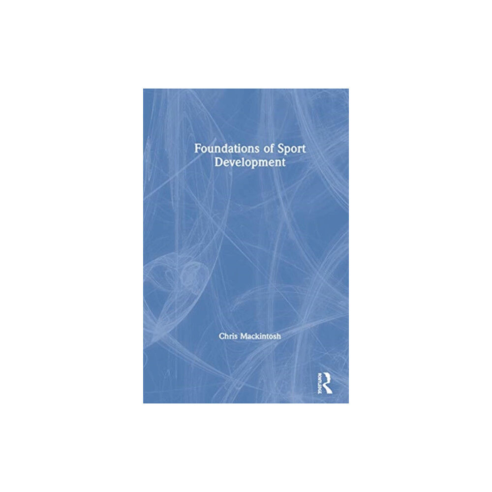 Taylor & francis ltd Foundations of Sport Development (inbunden, eng)