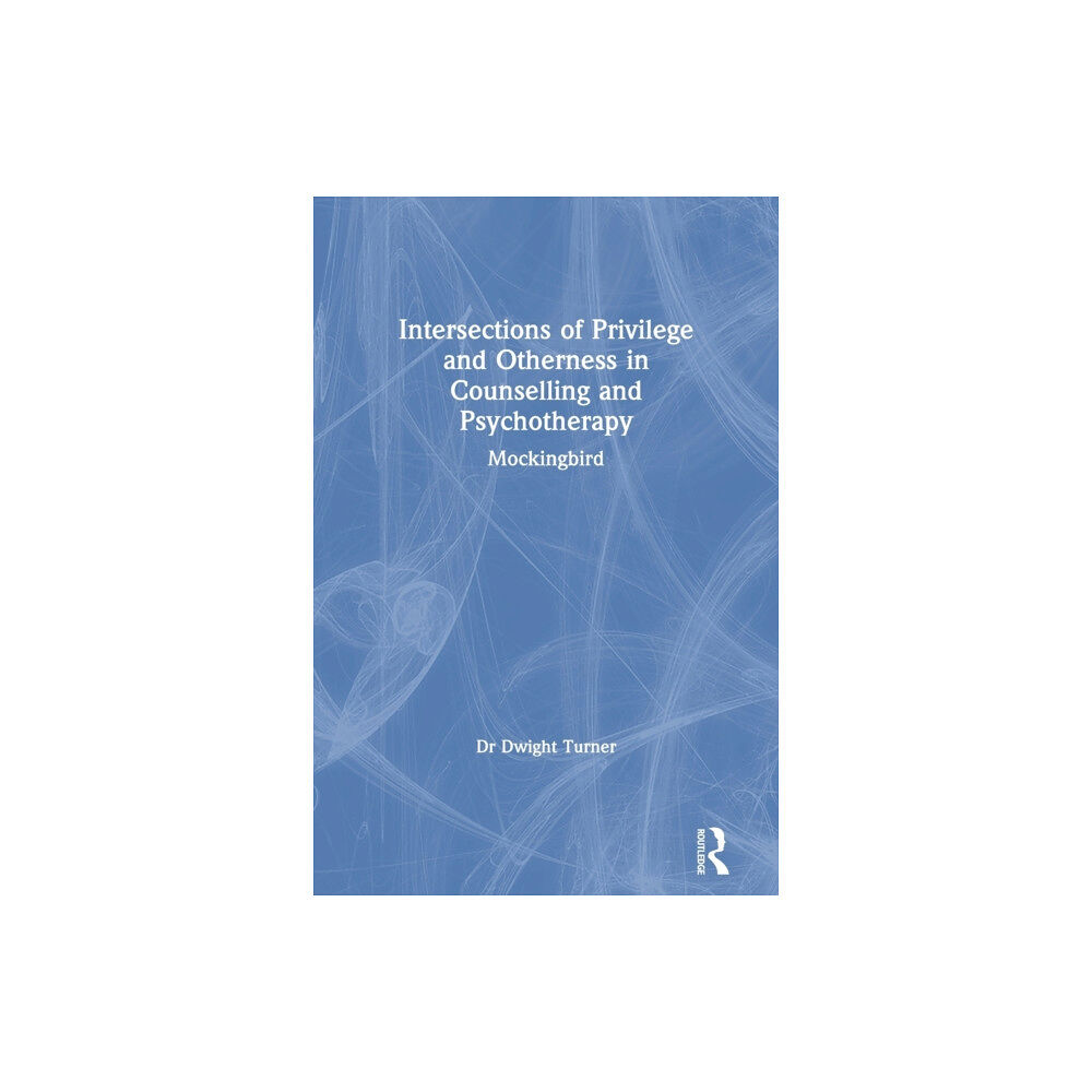 Taylor & francis ltd Intersections of Privilege and Otherness in Counselling and Psychotherapy (häftad, eng)