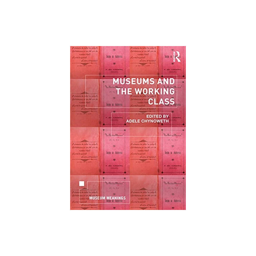 Taylor & francis ltd Museums and the Working Class (häftad, eng)