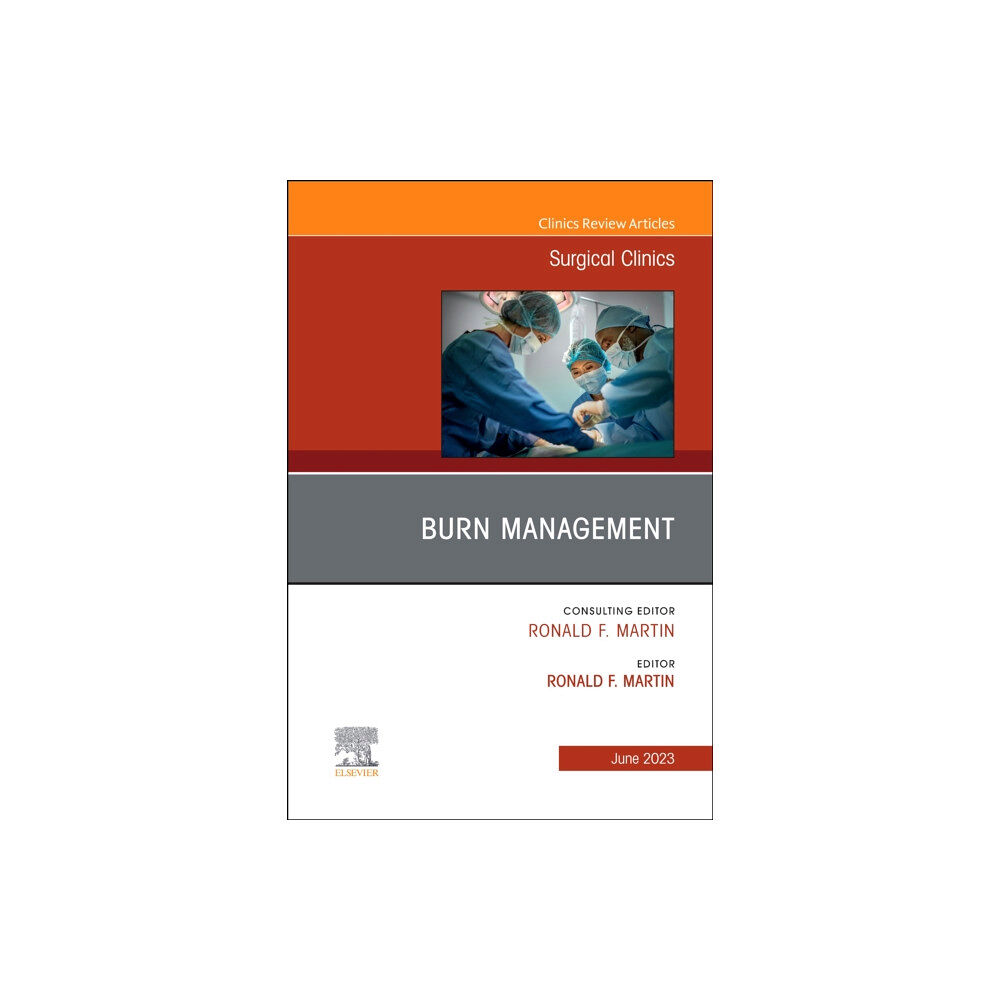 Elsevier Health Sciences Burn Management, An Issue of Surgical Clinics (inbunden, eng)