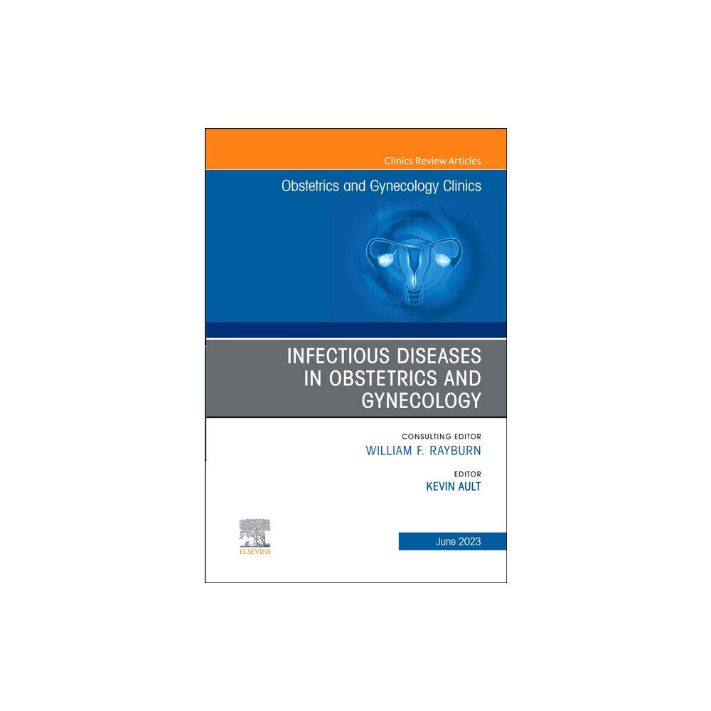 Elsevier Health Sciences Infectious Diseases in Obstetrics and Gynecology, An Issue of Obstetrics and Gynecology Clinics (inbunden, eng)