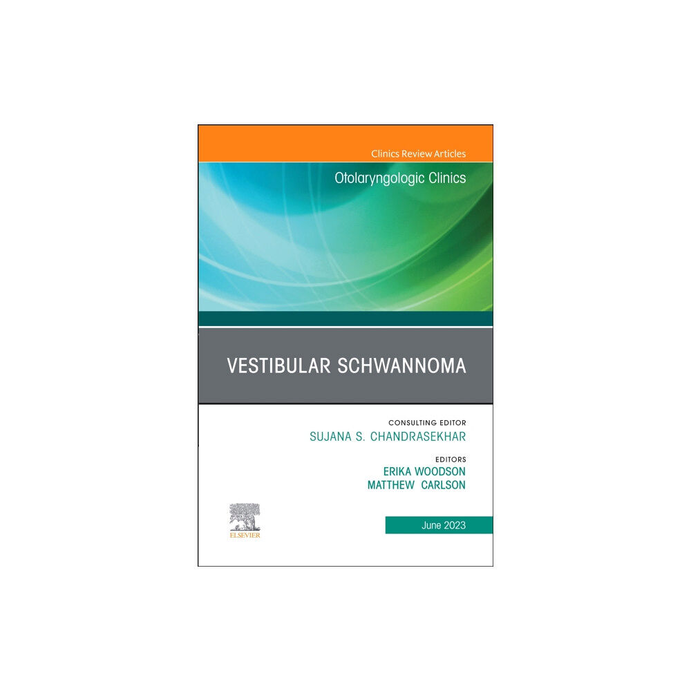 Elsevier Health Sciences Vestibular Schwannoma, An Issue of Otolaryngologic Clinics of North America (inbunden, eng)