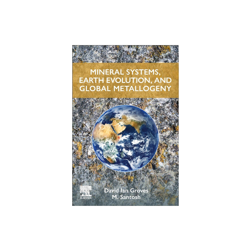 Elsevier - Health Sciences Division Mineral Systems, Earth Evolution, and Global Metallogeny (häftad, eng)