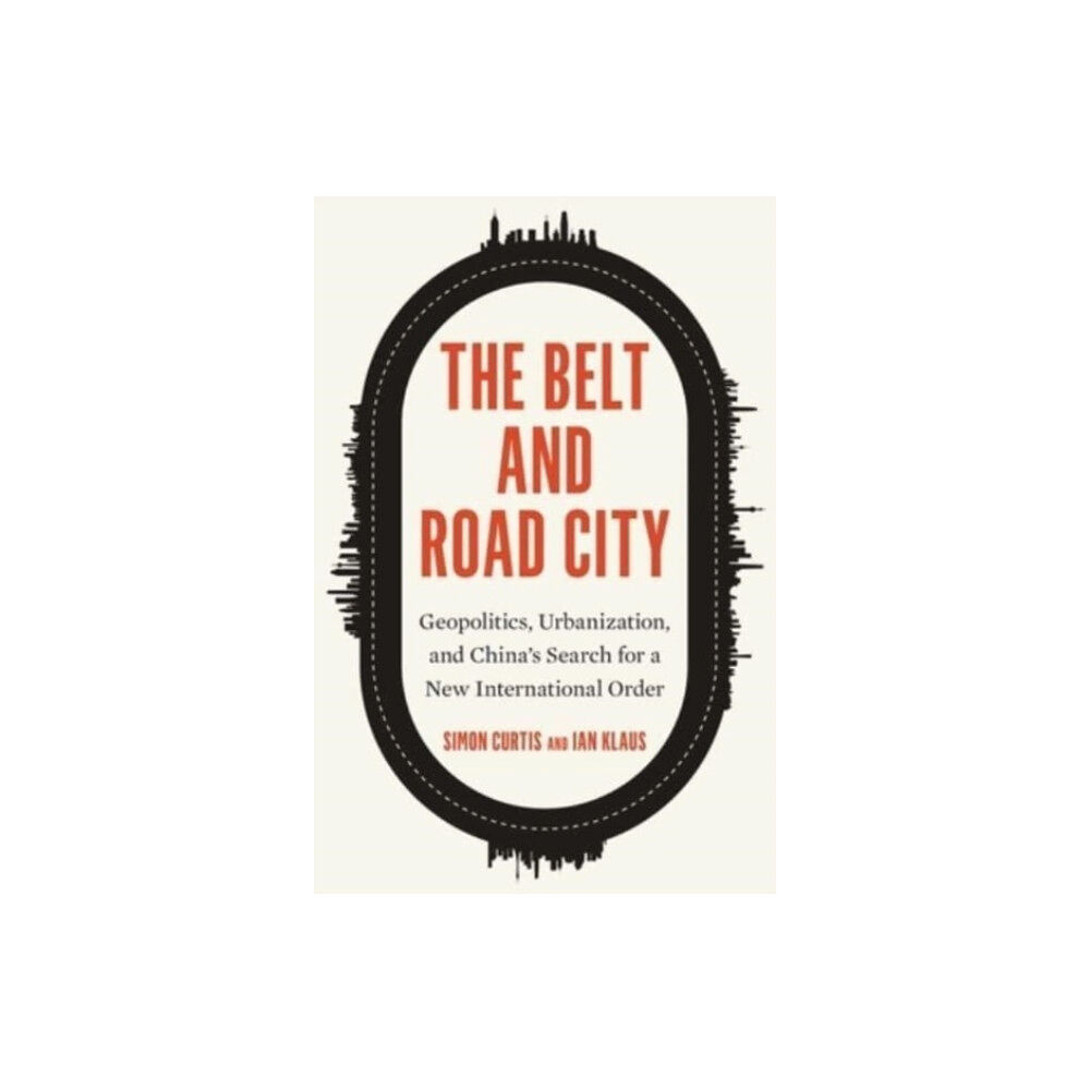 Yale university press The Belt and Road City (inbunden, eng)