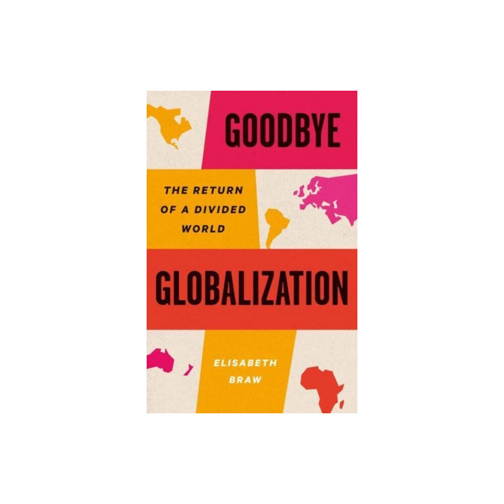 Yale university press Goodbye Globalization (inbunden, eng)