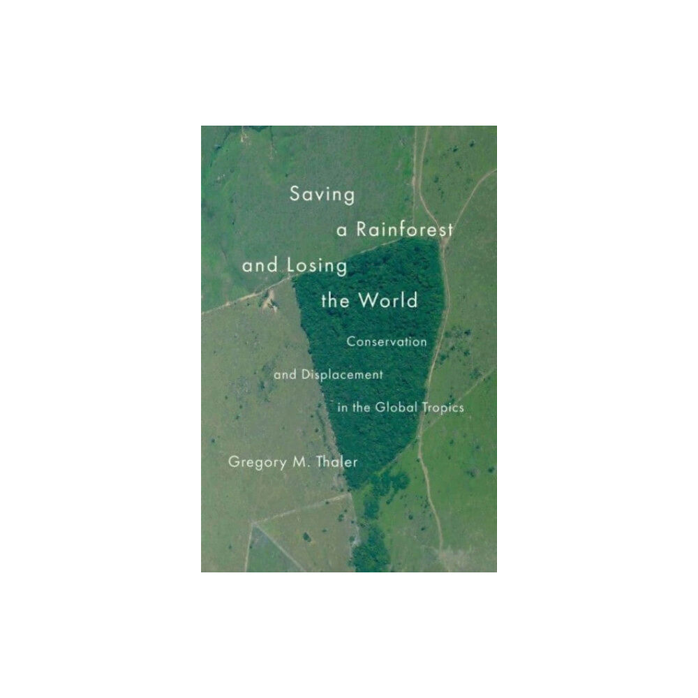 Yale university press Saving a Rainforest and Losing the World (häftad, eng)