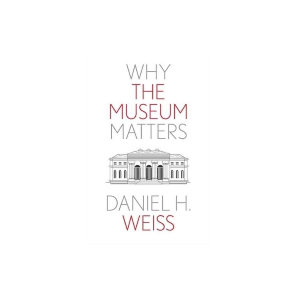 Yale university press Why the Museum Matters (häftad, eng)