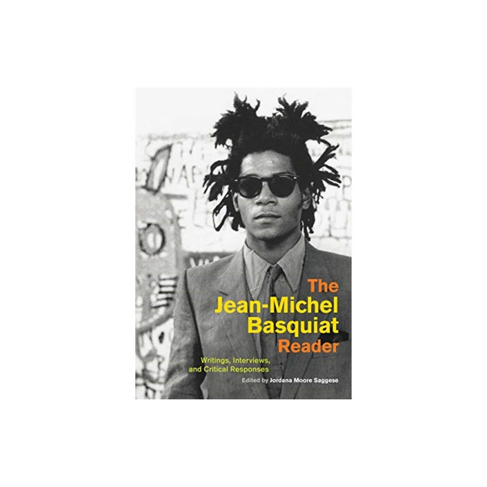 University of california press The Jean-Michel Basquiat Reader (inbunden, eng)