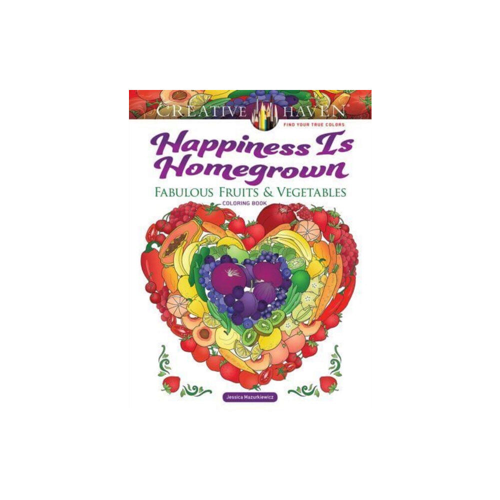 Dover publications inc. Creative Haven Happiness is Homegrown Coloring Book (häftad, eng)