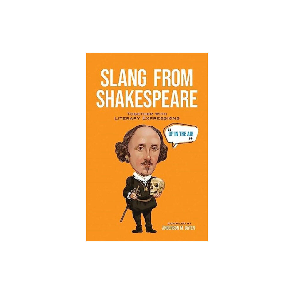 Dover publications inc. Slang from Shakespeare: Together with Literary Expressions (häftad, eng)