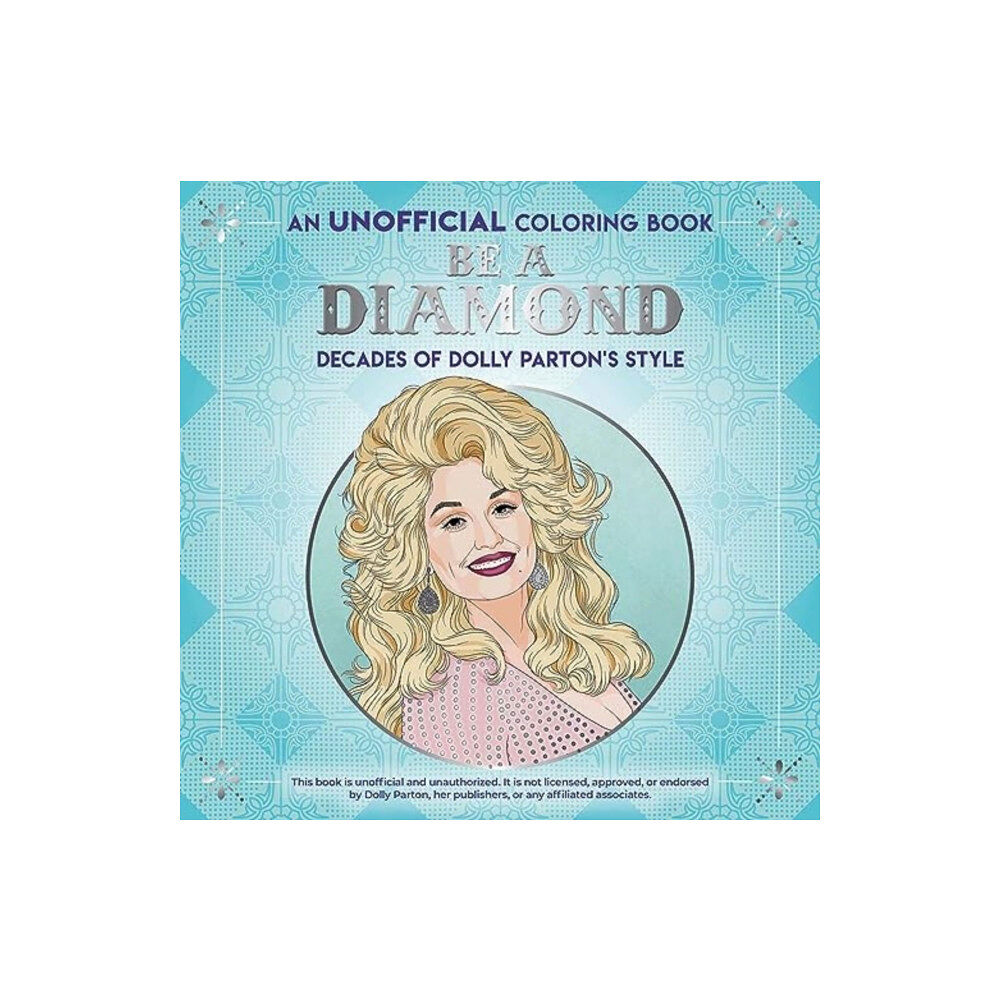 Dover publications inc. Be a Diamond: Decades of Dolly Parton's Style (an Unofficial Coloring Book) (häftad, eng)