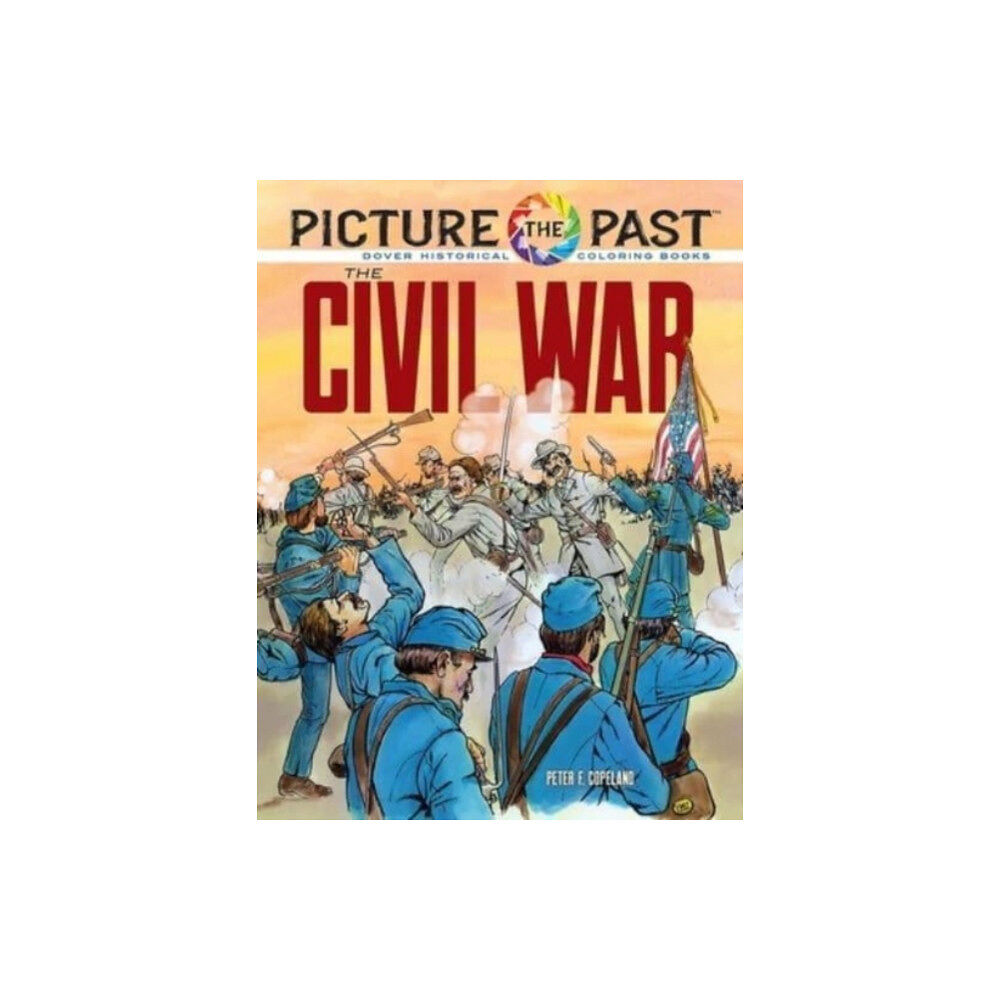 Dover publications inc. Picture the Past: the Civil War: Historical Coloring Book (häftad, eng)
