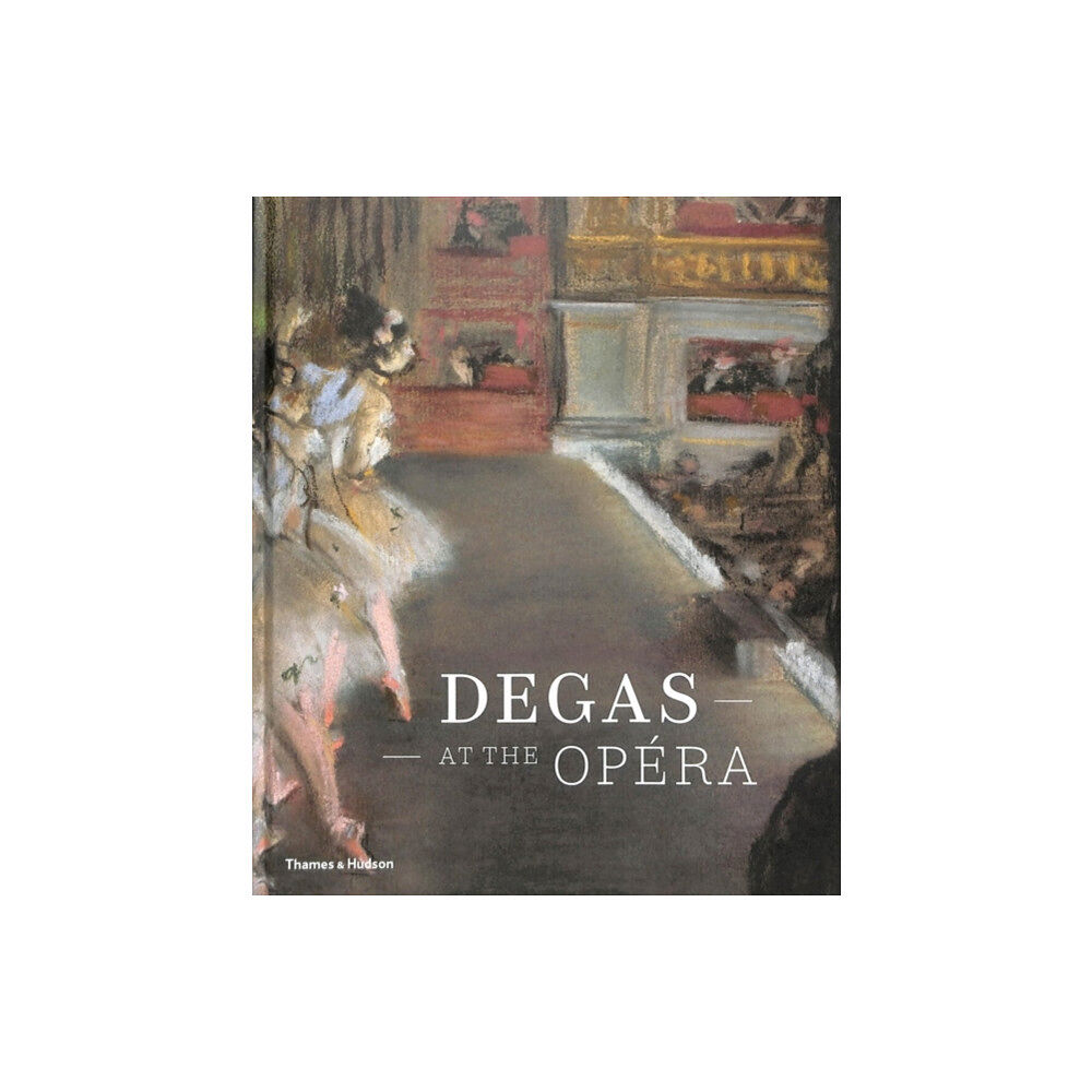 Thames & Hudson Ltd Degas at the Opera (inbunden, eng)