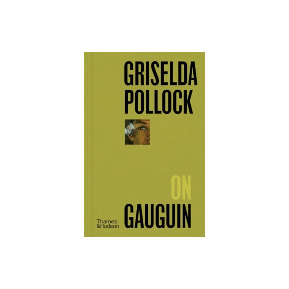 Thames & Hudson Ltd Griselda Pollock on Gauguin (inbunden, eng)