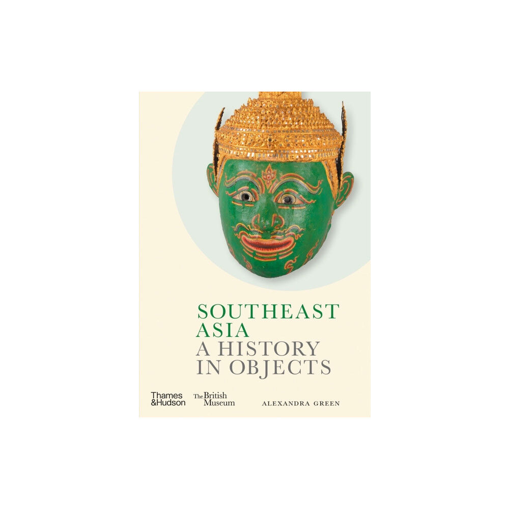 Thames & Hudson Ltd Southeast Asia: A History in Objects (British Museum) (inbunden, eng)