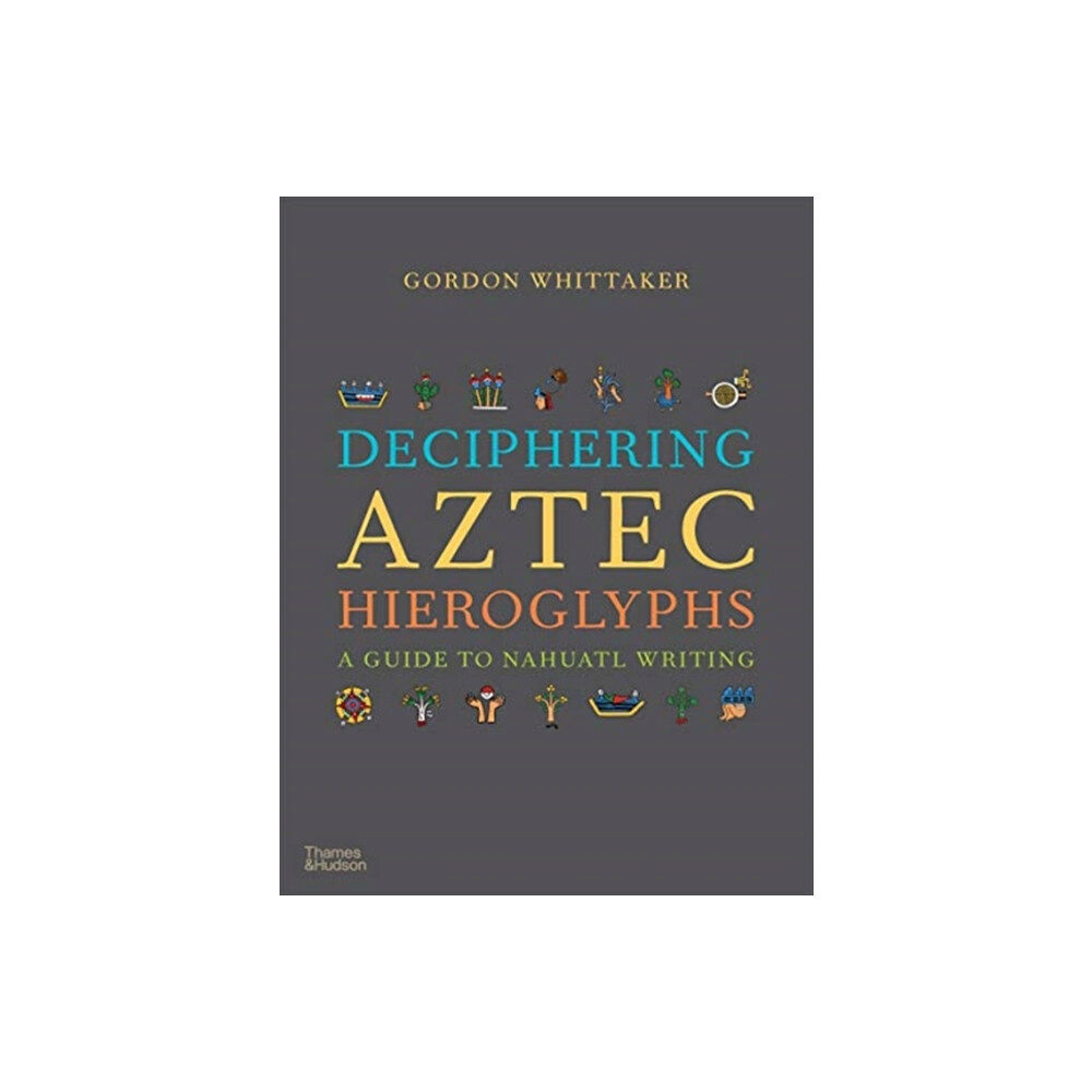 Thames & Hudson Ltd Deciphering Aztec Hieroglyphs (inbunden, eng)