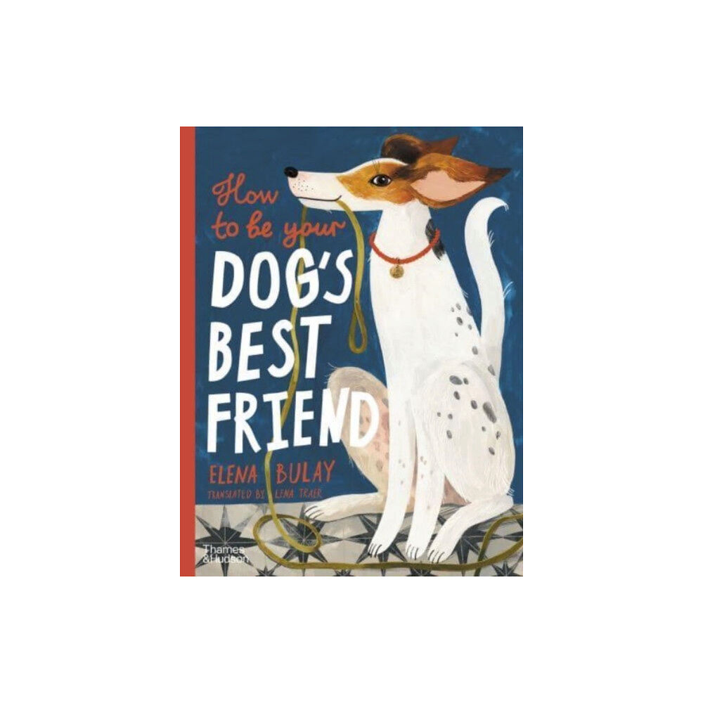 Thames & Hudson Ltd How to be Your Dog's Best Friend (inbunden, eng)