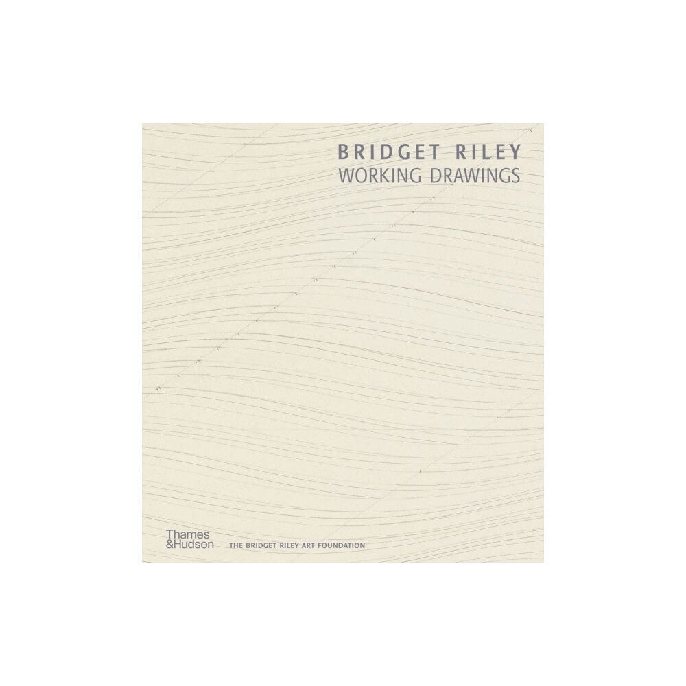 Thames & Hudson Ltd Bridget Riley: Working Drawings (inbunden, eng)