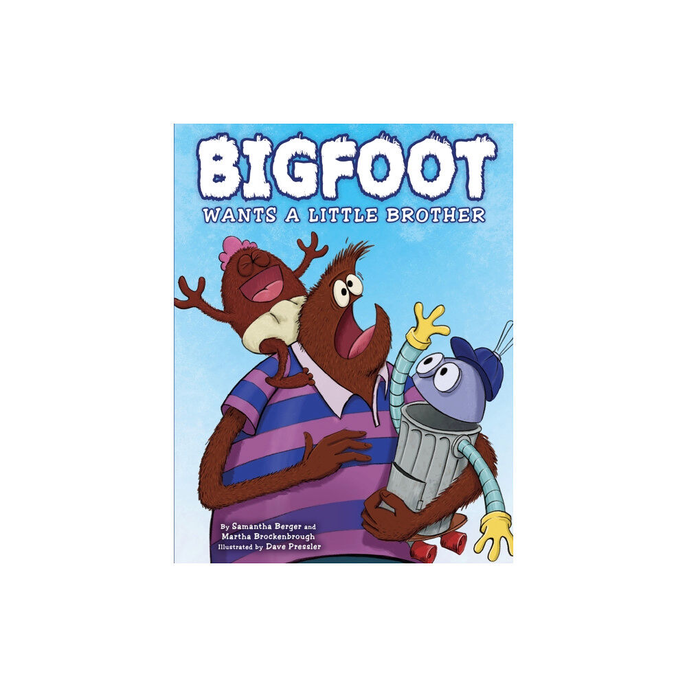 Scholastic Inc. Bigfoot Wants a Little Brother (inbunden, eng)