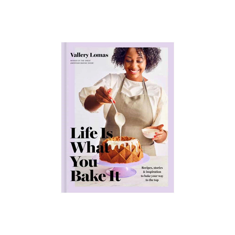 Random House USA Inc Life Is What You Bake It (inbunden, eng)