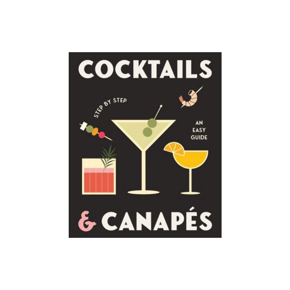 Rockpool Publishing Cocktails and Canapes Step by Step: An Easy Guide (inbunden, eng)