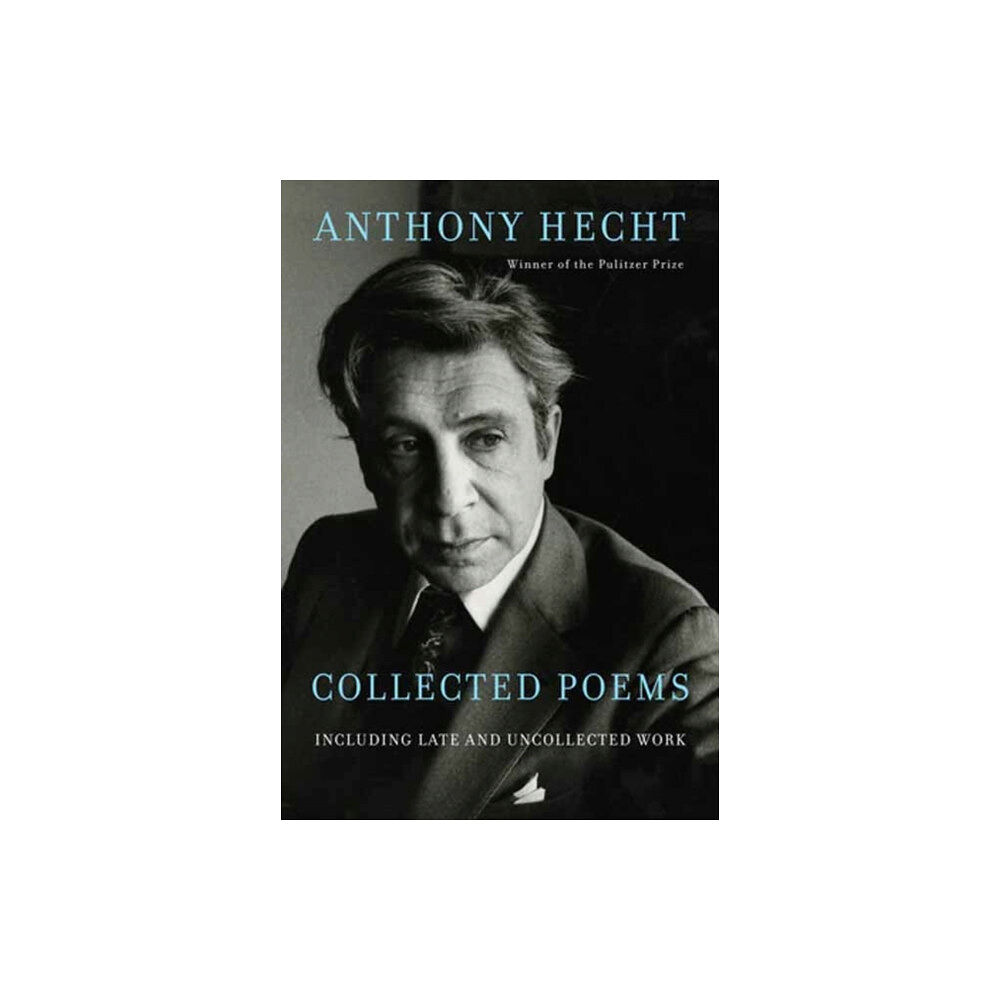 Random House USA Inc Collected Poems of Anthony Hecht (inbunden, eng)