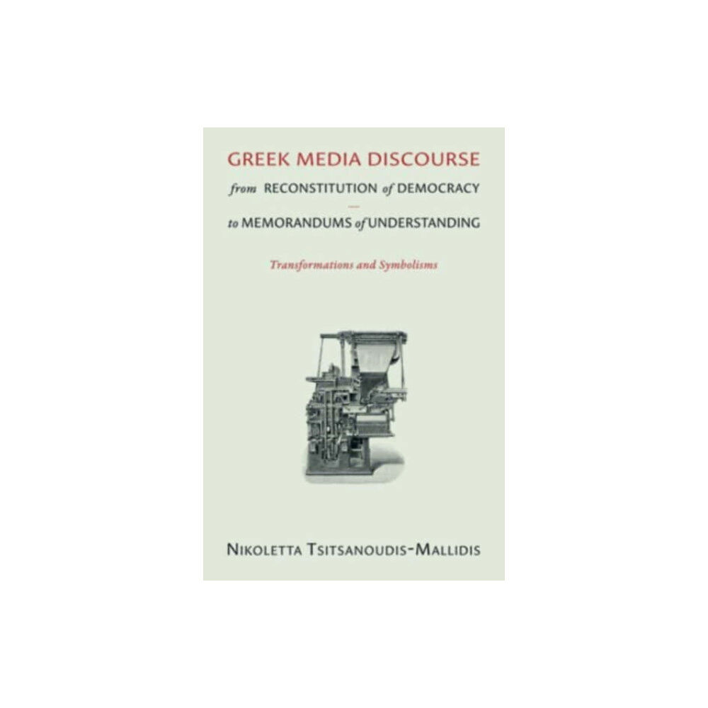 Harvard university press Greek Media Discourse from Reconstitution of Democracy to Memorandums of Understanding (häftad, eng)