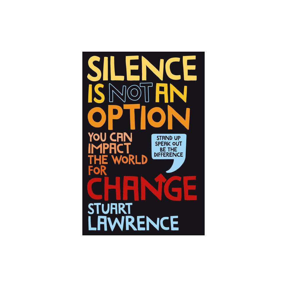 Scholastic Silence is Not An Option: You can impact the world for change (inbunden, eng)