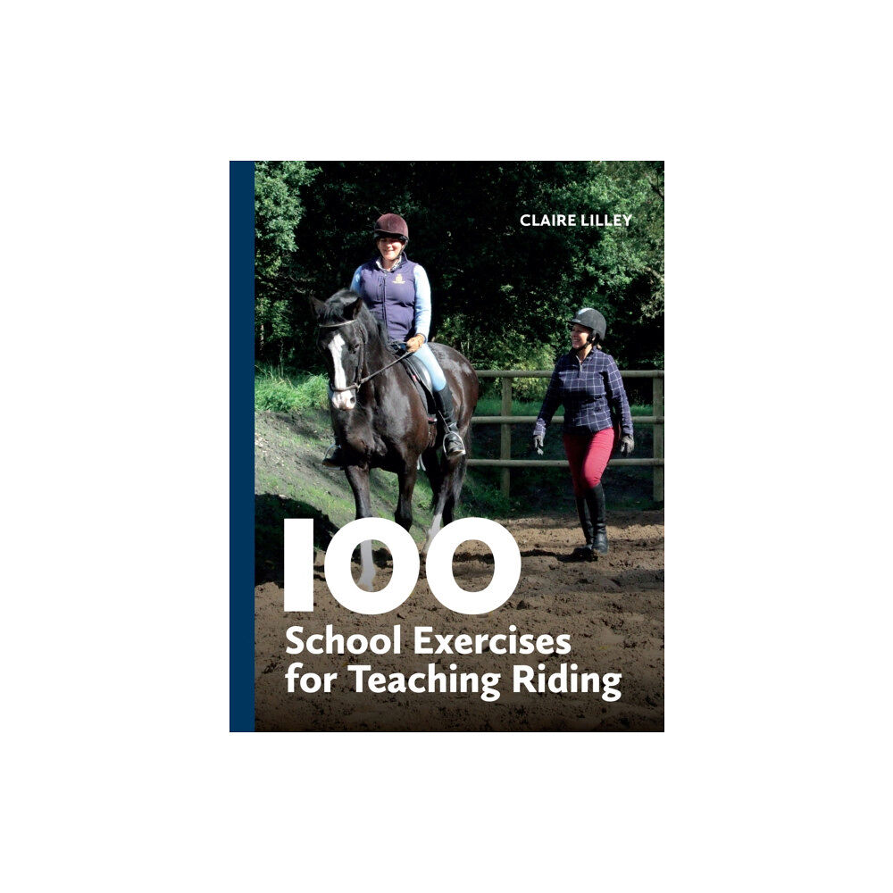 The Crowood Press Ltd 100 School Exercises for Teaching Riding (häftad, eng)