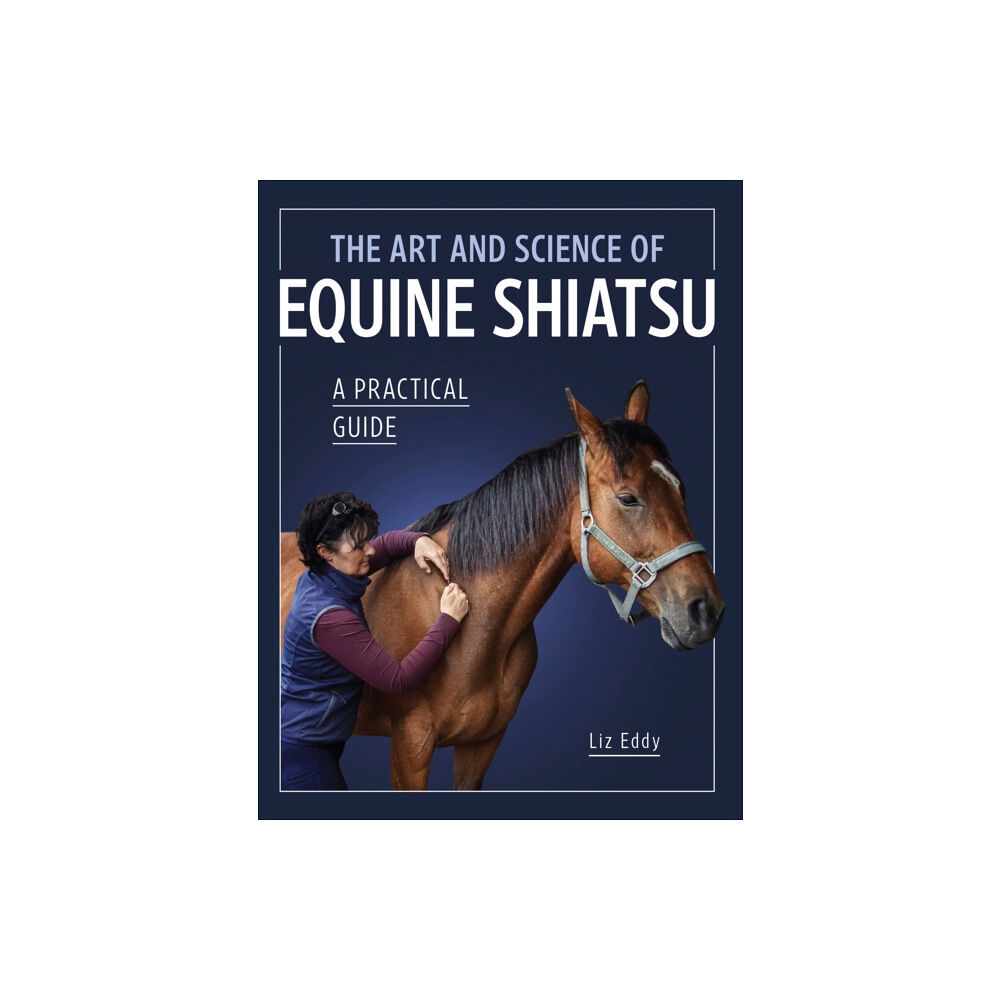 The Crowood Press Ltd The Art and Science of Equine Shiatsu (häftad, eng)