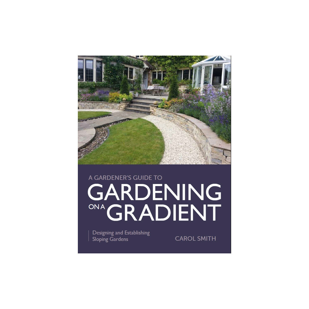 The Crowood Press Ltd Gardener's Guide to Gardening on a Gradient (häftad, eng)